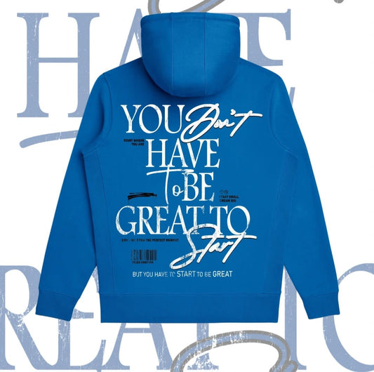 You Don't Have To Be Great To Start. But You Have To Start To Be Great