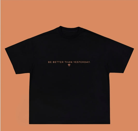 Be Better Than Yesterday.