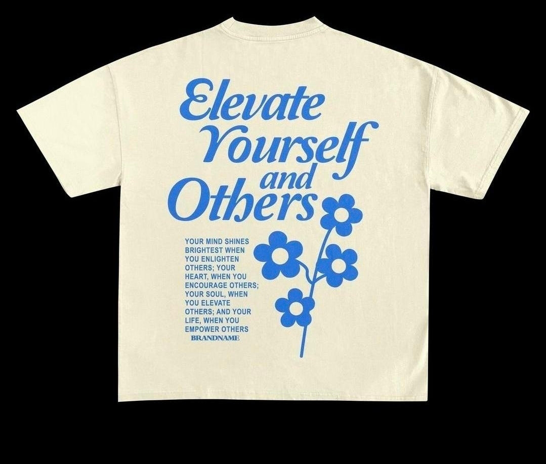 Elevate Yourself And Others-Hoodie & T shirts