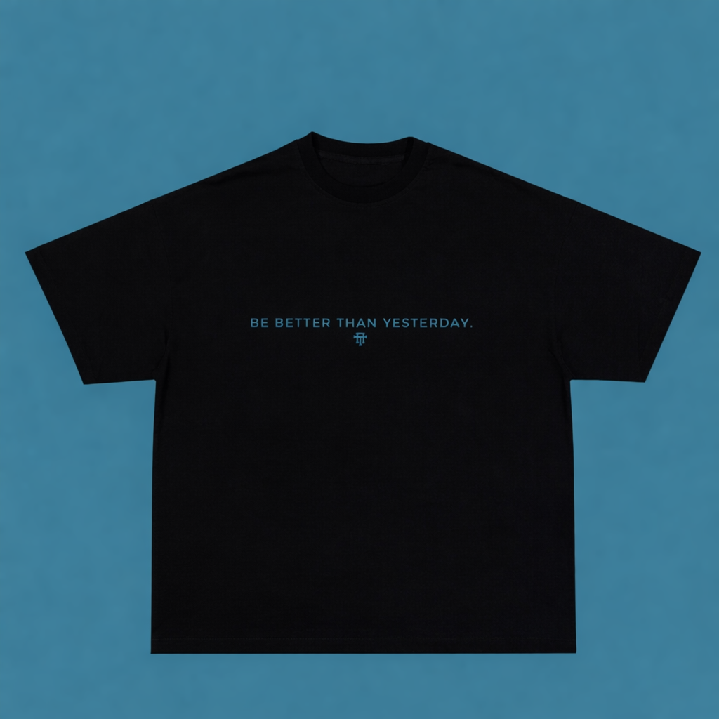 Be Better Than Yesterday.