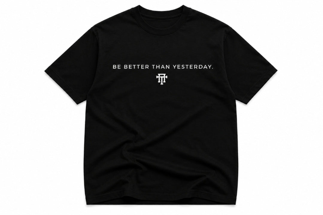 Be Better Than Yesterday.