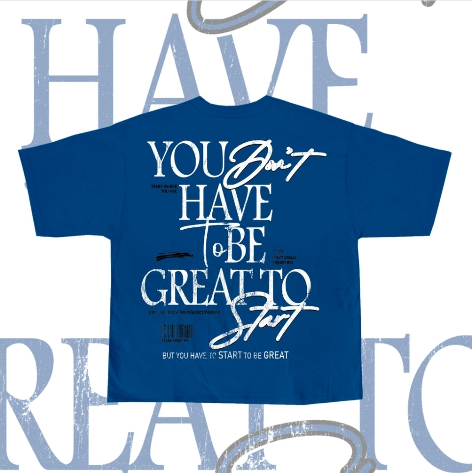 You don't have to be great to start. But you have to start to be great